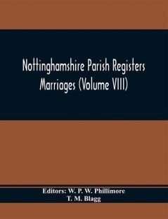 Nottinghamshire Parish Registers. Marriages (Volume VIII)