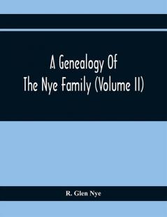 A Genealogy Of The Nye Family (Volume II)