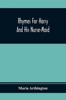 Rhymes For Harry And His Nurse-Maid