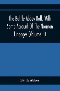 The Battle Abbey Roll With Some Account Of The Norman Lineages (Volume Ii)