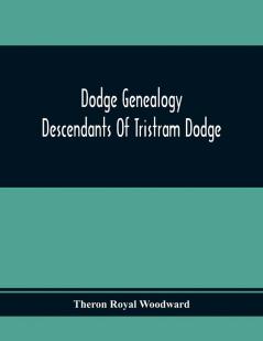Dodge Genealogy; Descendants Of Tristram Dodge