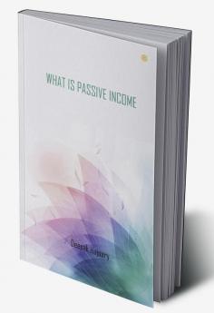 WHAT IS PASSIVE INCOME