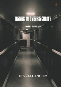 TRENDS IN CYBERSECURITY: THE INSIDER TO INSIDER RISKS