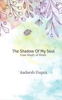 The Shadow Of My Soul: Case Study of Heart