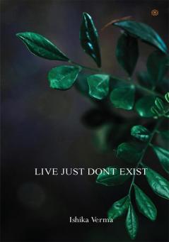 LIVE JUST DONT EXIST