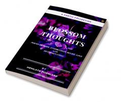 BLOSSOM THOUGHTS: Poems of Hope Inspiration Belief Love and Determination