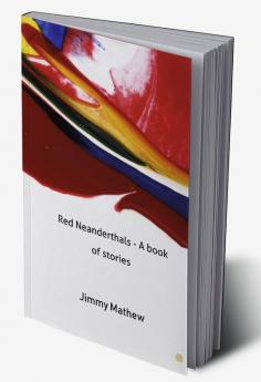 Red Neanderthals - A book of stories