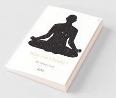 Who Am I Really ?: The Ultimate Truth
