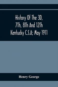 History Of The 3D 7Th 8Th And 12Th Kentucky C.S.A; May 1911