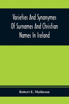 Varieties And Synonymes Of Surnames And Christian Names In Ireland