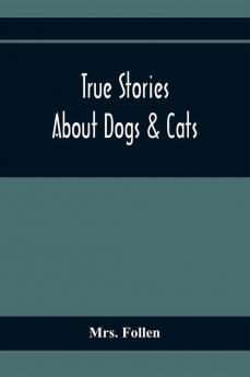 True Stories About Dogs & Cats