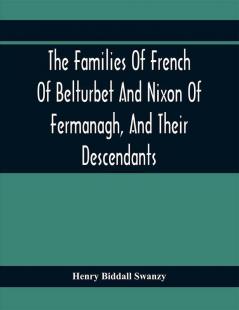 The Families Of French Of Belturbet And Nixon Of Fermanagh And Their Descendants