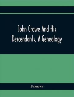 John Crowe And His Descendants A Genealogy