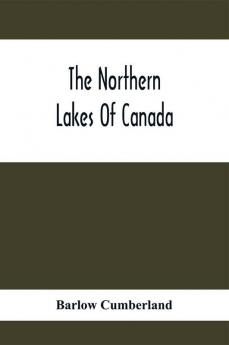 The Northern Lakes Of Canada