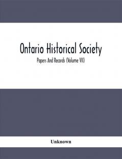 Ontario Historical Society; Papers And Records (Volume Vii)