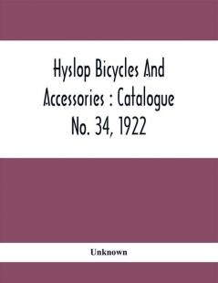 Hyslop Bicycles And Accessories : Catalogue No. 34 1922