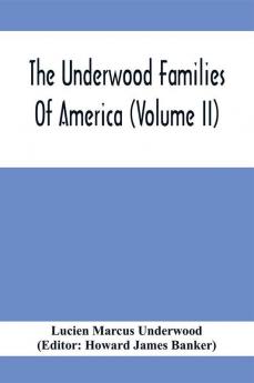 The Underwood Families Of America (Volume Ii)