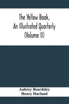 The Yellow Book An Illustrated Quarterly (Volume Ii)