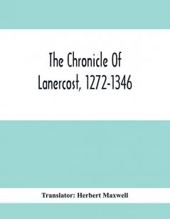 The Chronicle Of Lanercost 1272-1346