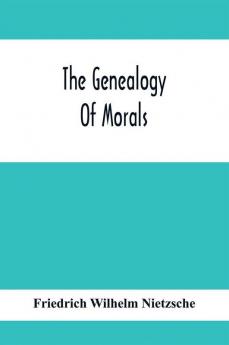 The Genealogy Of Morals