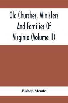 Old Churches Ministers And Families Of Virginia (Volume II)