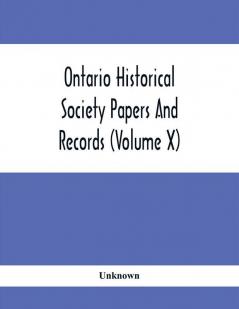 Ontario Historical Society Papers And Records (Volume X)