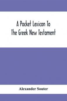 A Pocket Lexicon To The Greek New Testament