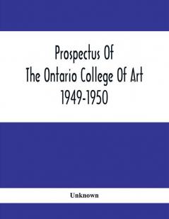 Prospectus Of The Ontario College Of Art: 1949-1950