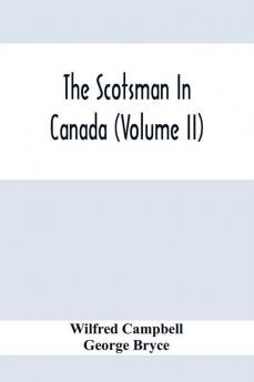 The Scotsman In Canada (Volume Ii)