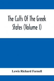 The Cults Of The Greek States (Volume I)