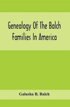 Genealogy Of The Balch Families In America