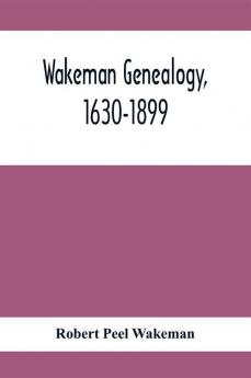 Wakeman Genealogy 1630-1899