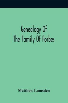 Genealogy Of The Family Of Forbes