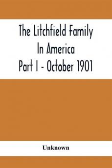 The Litchfield Family In America; Part I - October 1901