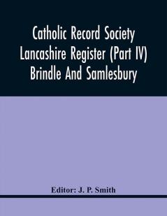 Catholic Record Society Lancashire Register (Part Iv) Brindle And Samlesbury