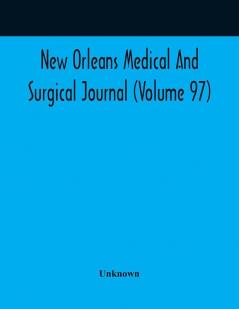 New Orleans Medical And Surgical Journal (Volume 97)