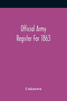 Official Army Register For 1863