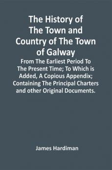 The History Of The Town And Country Of The Town Of Galway