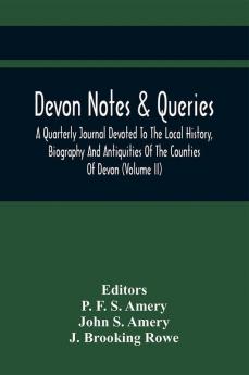 Devon Notes & Queries; A Quarterly Journal Devoted To The Local History Biography And Antiquities Of The Counties Of Devon (Volume Ii)