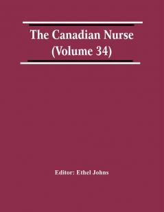 The Canadian Nurse (Volume 34)