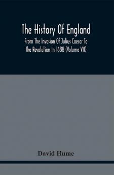 The History Of England From The Invasion Of Julius Caesar To The Revolution In 1688