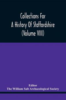 Collections For A History Of Staffordshire (Volume Viii)