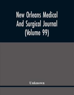 New Orleans Medical And Surgical Journal (Volume 99)