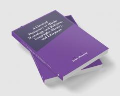 A Classical Dictionary Of Hindu Mythology And Religion Geography History And Literature