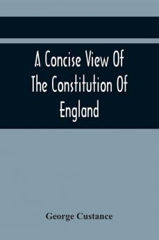 A Concise View Of The Constitution Of England