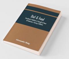 Diet & Food Considered In Relation To Strength & Power Of Endurance Training & Athletics