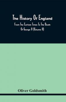 The History Of England From The Earliest Times To The Death Of George Ii (Volume Ii)