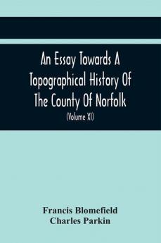 An Essay Towards A Topographical History Of The County Of Norfolk