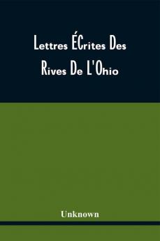 Lettres ÉCrites Des Rives De L'Ohio