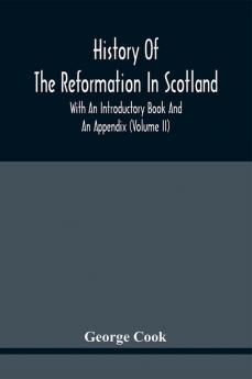 History Of The Reformation In Scotland